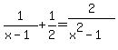 +1%2F%28x-1%29+%2B+1%2F2+=+2%2F%28x%5E2+-1%29+