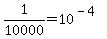 +1%2F10000+=+10%5E%28-4%29+