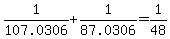 +1%2F107.0306+%2B+1%2F87.0306+=+1%2F48+