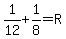 +1%2F12+%2B+1%2F8+=+R+