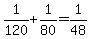 +1%2F120+%2B+1%2F80+=+1%2F48+