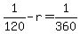 +1%2F120+-+r+=+1%2F360+