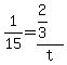 +1%2F15+=+%28+2%2F3%29+%2F+t+