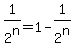 +1%2F2%5En+=+1-1%2F2%5En