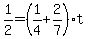 +1%2F2+=+%28+1%2F4+%2B+2%2F7+%29%2At+