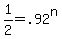 +1%2F2+=+.92%5En+