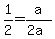 +1%2F2+=+a%2F%282a%29+