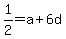 +1%2F2+=+a+%2B+6d+