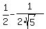 +1%2F2+-+1%2F%282%2Asqrt%285%29%29+++