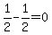 +1%2F2+-+1%2F2+=+0+