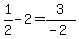 +1%2F2-2=3%2F%28-2%29+