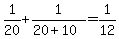 +1%2F20+%2B+1%2F%28+20+%2B+10+%29+=+1%2F12+