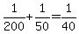 +1%2F200+%2B+1%2F50+=+1%2F40+