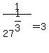 +1%2F27%5E%281%2F3%29+=+3+