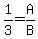 +1%2F3+=+A%2FB+
