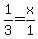 +1%2F3+=+x%2F1+