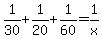+1%2F30+%2B+1%2F20+%2B+1%2F60+=+1%2Fx+