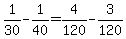 +1%2F30+-+1%2F40+=+4%2F120+-+3%2F120+