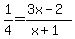 +1%2F4=%283x-2%29%2F%28x%2B1%29+