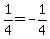 +1%2F4=-1%2F4+