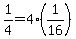 +1%2F4=4%281%2F16%29