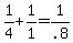+1%2F4+%2B+1%2F1+=+1%2F.8+