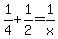 +1%2F4+%2B+1%2F2+=+1+%2F+x+