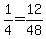 +1%2F4+=+12%2F48+