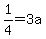 +1%2F4+=+3a+