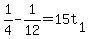 +1%2F4+-+1%2F12++=+15t%5B1%5D+