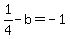 +1%2F4+-+b+=+-1+