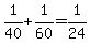 +1%2F40%2B+1%2F60+=+1%2F+24+