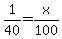 +1%2F40+=+x%2F100
