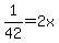 +1%2F42+=+2x+