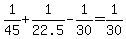 +1%2F45+%2B+1%2F22.5+-+1%2F30+=+1%2F30+
