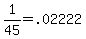 +1%2F45+=+.02222+