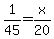 +1%2F45+=+x%2F20+