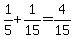 +1%2F5+%2B+1%2F15+=+4%2F15+
