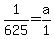 +1%2F625+=+a%2F1+