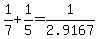 +1%2F7+%2B+1%2F5++=+1%2F2.9167+