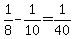 +1%2F8+-+1%2F10+=+1%2F40+