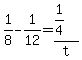 +1%2F8+-+1%2F12+=+%281%2F4%29+%2F+t+