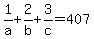 +1%2Fa%2B2%2Fb%2B3%2Fc+=+407