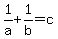 +1%2Fa+%2B+1%2Fb+=+c+