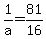 +1%2Fa+=+81%2F16+