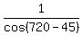+1%2Fcos%28720-45%29