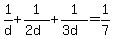 +1%2Fd+%2B+1%2F%282d%29+%2B+1%2F%283d%29+=+1%2F7+