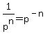 +1%2Fp%5En+=+p%5E%28-n%29+