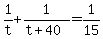 +1%2Ft+%2B+1%2F%28+t+%2B+40+%29+=+1%2F15+