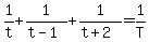 +1%2Ft+%2B+1%2F%28+t-1+%29+%2B+1%2F%28+t%2B2+%29+=+1%2FT+